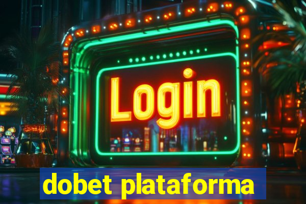 dobet plataforma